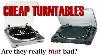 Cheap Turntables Are They Really That Bad